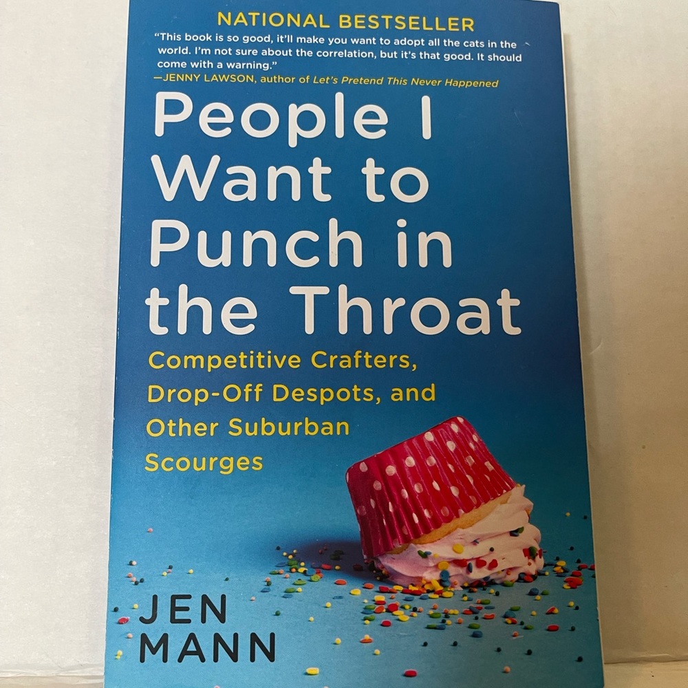 People I Want to Punch in the Throat Book by Jen Mann